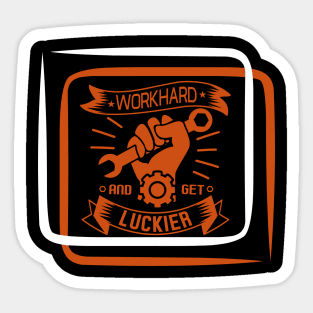 Work Hard and Get Luckier Sticker